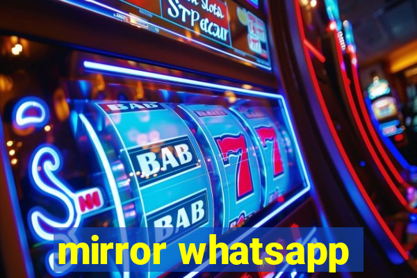 mirror whatsapp